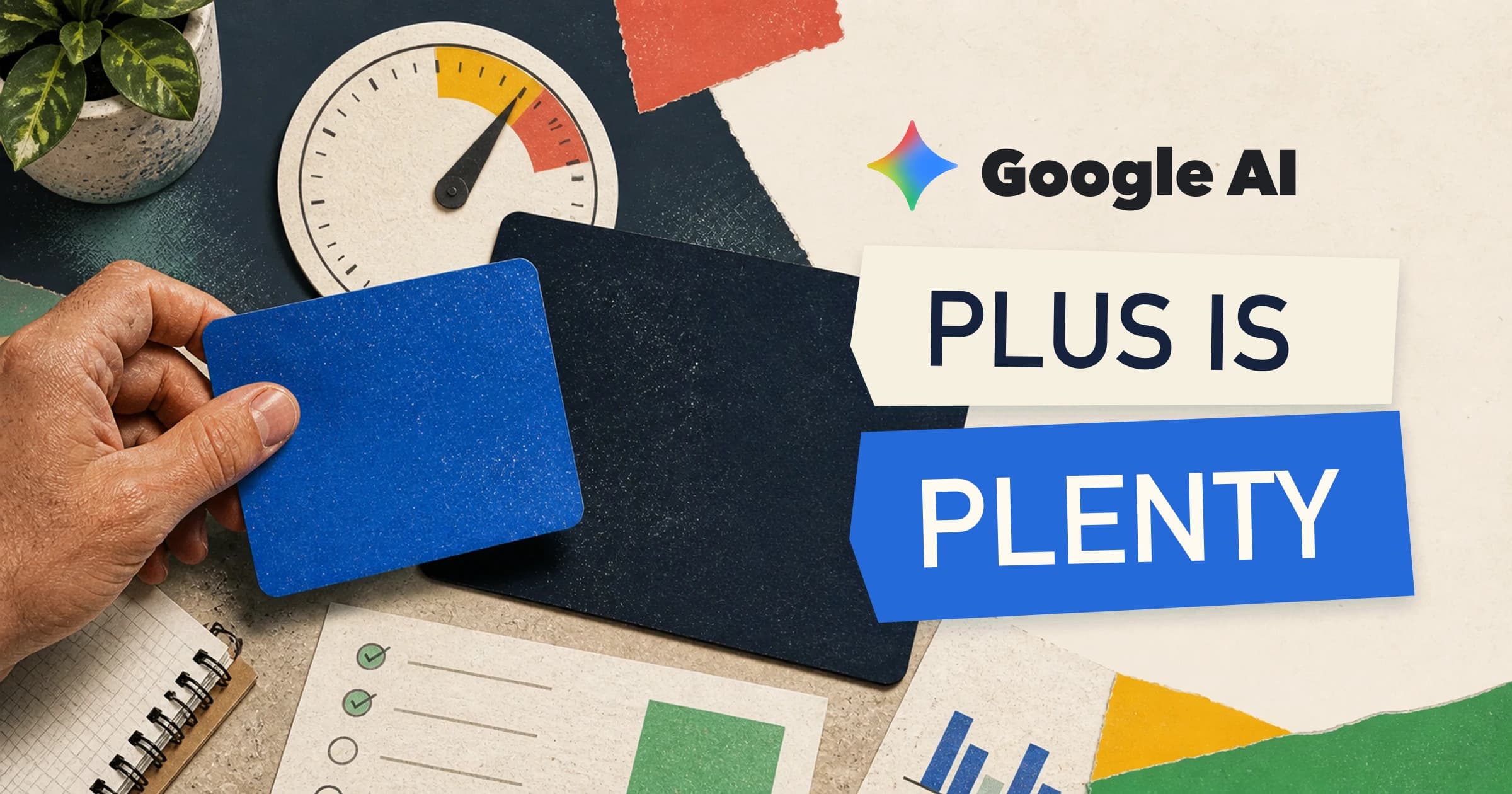 Google AI logo beside a hand choosing a small card and the words Plus Is Plenty
